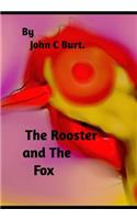 The Rooster and The Fox.