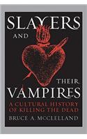 Slayers and Their Vampires: A Cultural History of Killing the Dead