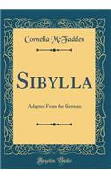 Sibylla: Adapted from the German (Classic Reprint)