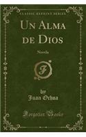 Un Alma de Dios: Novela (Classic Reprint)