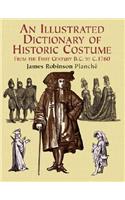 An Illustrated Dictionary of Historic Costume: From the First Century B.C. to C. 1760