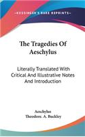 The Tragedies Of Aeschylus: Literally Translated With Critical And Illustrative Notes And Introduction(English)