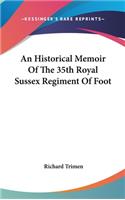 Historical Memoir Of The 35th Royal Sussex Regiment Of Foot