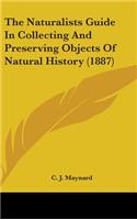 The Naturalists Guide In Collecting And Preserving Objects Of Natural History (1887)