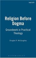 Religion Before Dogma