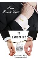From Frenchcuffs to Handcuffs