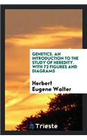 Genetics; An Introduction to the Study of Heredity