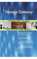 Storage Gateway A Complete Guide - 2019 Edition