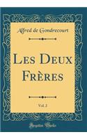 Les Deux FrÃ¨res, Vol. 2 (Classic Reprint)