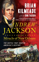 Andrew Jackson and the Miracle of New Orleans