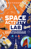 Space Activity Lab: Exciting Space Projects for Budding Astronomers(DK Activity Lab)