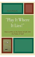 'Play It Where It Lies!'