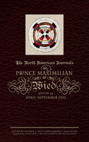 The North American Journals of Prince Maximilian of Wied: April-September 1833