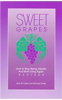 Sweet Grapes: How to Stop Being Infertile and Start Living Again