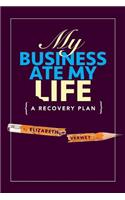 My Business Ate My Life