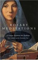 Rosary Meditations: A Lawyer Examines the Evidence (For Catholics and for Protestants, Too)