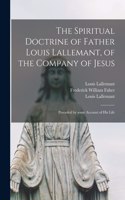 Spiritual Doctrine of Father Louis Lallemant, of the Company of Jesus