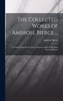 Collected Works of Ambrose Bierce ...