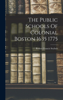 The Public Schools Of Colonial Boston 1635 1775