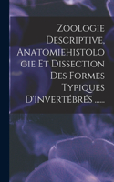 Zoologie Descriptive, Anatomiehistologie Et Dissection Des Formes Typiques D'invertébrés ......