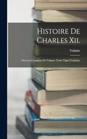 Histoire De Charles Xii.
