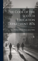Code of the Scotch Education Department 1876