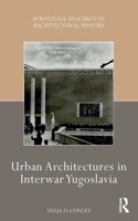 Urban Architectures in Interwar Yugoslavia