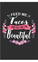 Feed me Tacos and Tell Me I'm Beautiful