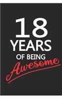 18 Years Of Being Awesome: Blank Lined Journal, Happy Birthday Sketchbook, Notebook, Diary Perfect Gift For 18 Year Old Boys And Girls