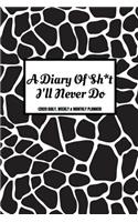 A Diary Of Sh*t I'll Never Do (2020 Daily, Weekly & Monthly Planner)