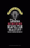 Always Be Yourself Unless You Can Be A Neapolitan Mastiff Then Be A Neapolitan Mastiff: Knitting Graph Paper Notebook - 4:5 Ratio(183 Knitting Graph Paper Notebook - 4:5 Ratio)
