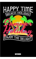 Happy Time Beach Holiday Summer Holiday Enjoy The Delight Notebook: Journal Gift ( 6 x 9 - 110 blank pages)