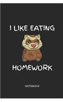 I Like Eating Homework Notebook: Blank Lined Journal 6x9 - Cute Ferret Pet Lover School Gift