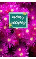 Mom's Recipes: Blank Recipe Book to Write in 100 Pages 6 X 9 Perfect Gift for Mothers, Moms, Grandmother, Mama