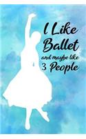 I Like Ballet and Maybe Like 3 People