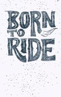 Born to Ride