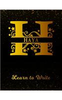 Haya Learn To Write: Personalized Letter H First Name Handwriting Primary Composition Practice Paper Gold Glittery Effect Notebook Cover Dashed Midline Workbook for Kind