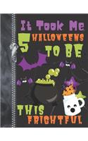 It Took Me 5 Halloweens To Be This Frightful: Spooky Ghoulish Brew Doodling & Drawing Art Book Sketchbook Journal For Boys And Girls