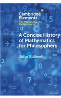 Concise History of Mathematics for Philosophers
