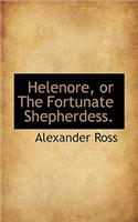 Helenore, or the Fortunate Shepherdess.