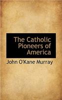 The Catholic Pioneers of America