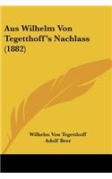 Aus Wilhelm Von Tegetthoff's Nachlass (1882)