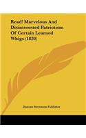 Read! Marvelous And Disinterested Patriotism Of Certain Learned Whigs (1820)