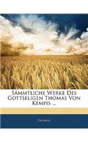 Sammtliche Werke Des Gottseligen Thomas Von Kempis ...