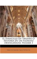 El Evangelio En Triunfo � Historia De Un Fil�sofo Desenga�ado, Volume 3