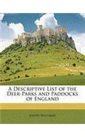 A Descriptive List of the Deer-Parks and Paddocks of England