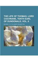 The Life of Thomas, Lord Cochrane, Tenth Earl of Dundonald, Vol. II