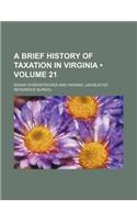 A Brief History of Taxation in Virginia (Volume 21): (English)