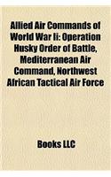 Allied Air Commands of World War II: Operation Husky Order of Battle, Mediterranean Air Command, Northwest African Tactical Air Force(English)