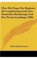 Uber Die Frage Des Beginnes Der Legislaturperiode Des Deutschen Reichstags Und Des Preuss Landtags (1906)